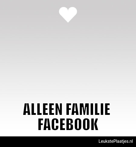 Alleen familie facebook