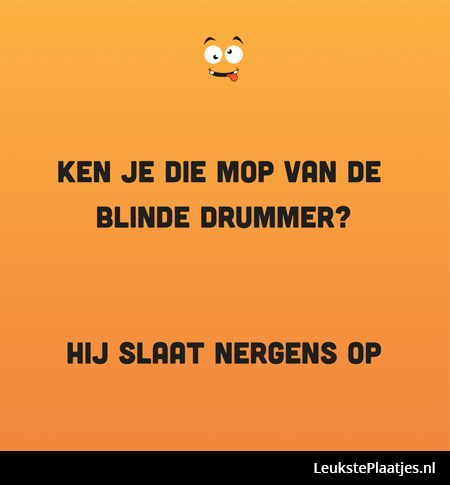 Mop blinde drummer dat nergens op slaat