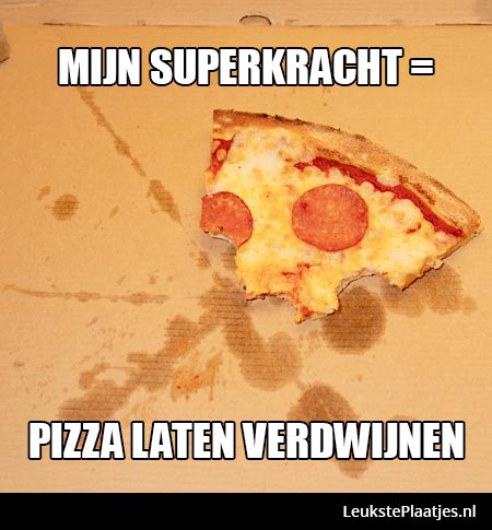 Mijn superkracht is pizza laten verdwijnen